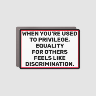 Privilege Is Not Discrimination Car Magnet