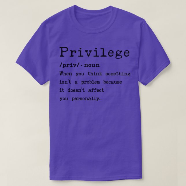 Privilege Meaning 2 T-Shirt (Design Front)