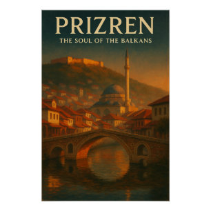 PRIZREN — THE SOUL OF THE BALKANS POSTER