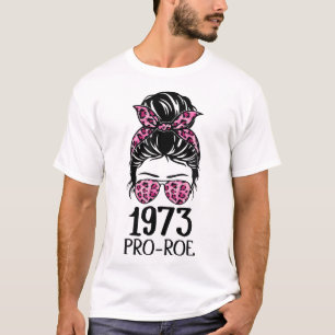 Pro 1973 Roe Pro Choice 1973 Women'S Rights Femini T-Shirt