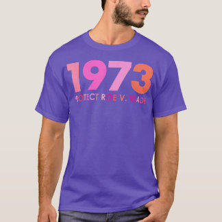 Pro 1973 Roe Pro Choice 1973 Womens Rights Feminis T-Shirt
