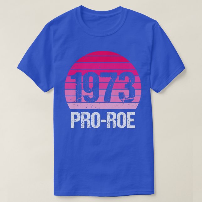 Pro Abortion 1973 Pro Roe v Wade IV T-Shirt (Design Front)