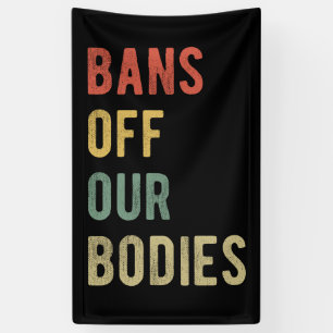 Pro Abortion - Bans Off Our Bodies I Banner