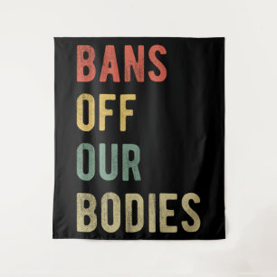 Pro Abortion - Bans Off Our Bodies I Tapestry