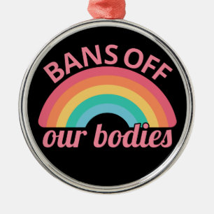 Pro Abortion - Bans Off Our Bodies II Metal Ornament