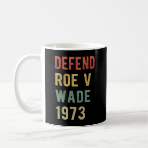 Pro Abortion - Defend Roe v Wade I Coffee Mug