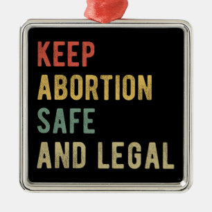 Pro Abortion - Keep Abortion Safe And Legal I Metal Ornament