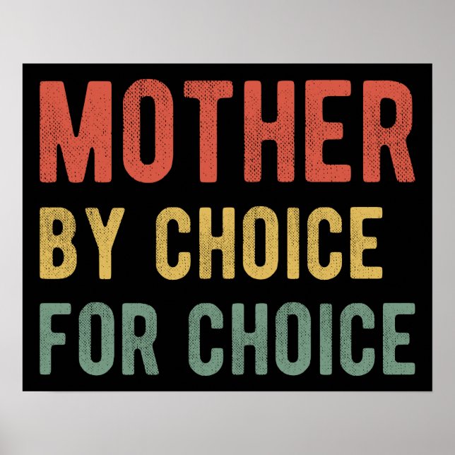 Pro Abortion - Mother By Choice For Choice I Poster (Front)