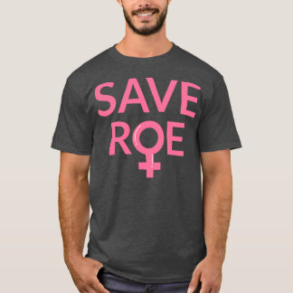 Pro Abortion Save Roe v Wade III T-Shirt