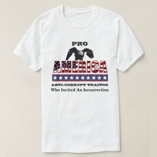 PRO-AMERICA  ANTI-CORRUPT TRAITOR T-Shirt (Design Front)