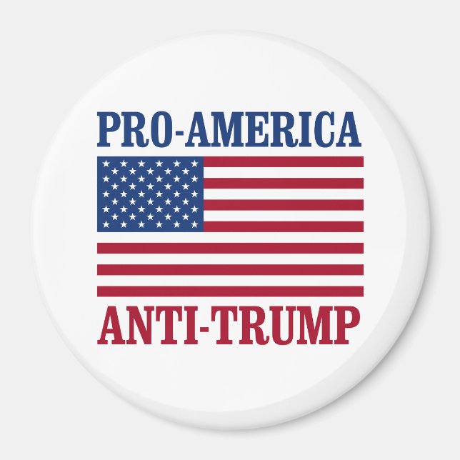 Pro-America Anti-Trump - Anti-Trump - Magnet (Front)