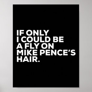 Pro Biden Election Campaign Quote Mike Pence Fly Poster