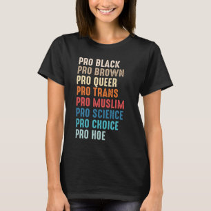 Pro Black Pro Brown Pro Queer Pro Trans Pro Muslim T-Shirt