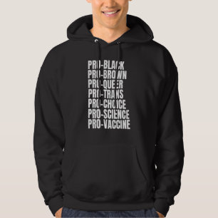 Pro Black Pro Brown Pro Queer Trans Choice Science Hoodie