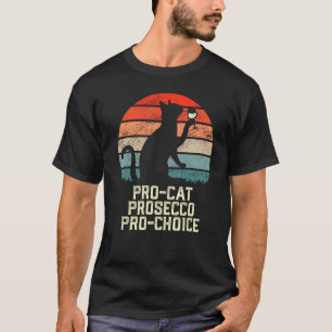 PRO-CAT PROSECCO PRO CHOICE SCOTUS Defend Roe Funn T-Shirt