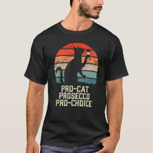 PRO-CAT PROSECCO PRO CHOICE SCOTUS Defend Roe Funn T-Shirt