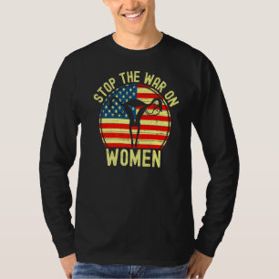 Pro Choice Abortion American Flag Stop The War On T-Shirt