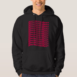 Pro Choice Abortion Is Health Care Feminist Hoodie