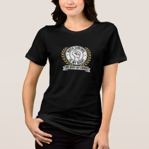 Pro-Choice Abortion Rights My Body My Choice T-Shi Tri-Blend Shirt