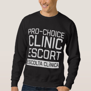 Pro Choice Clinic Escort for women's rights Sweatshirt