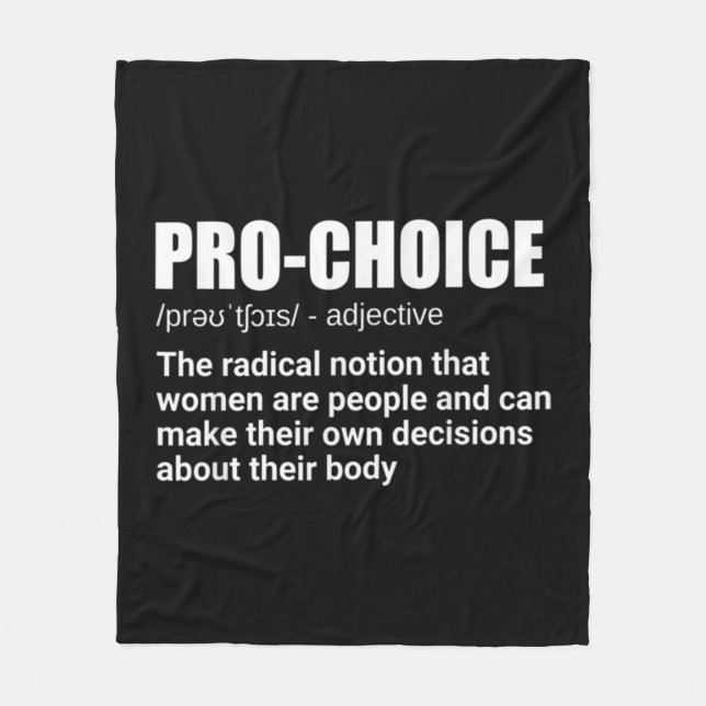 Pro Choice Definition Feminist Women's Rights My C Fleece Blanket (Front)