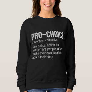 Pro Choice Definition Feminist Women's Rights My C Sweatshirt