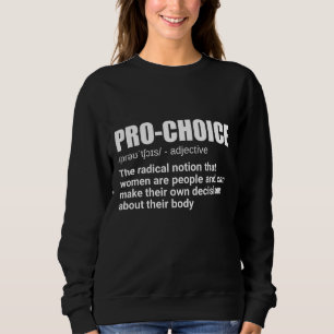 Pro Choice Definition Feminist Women's Rights My C Sweatshirt