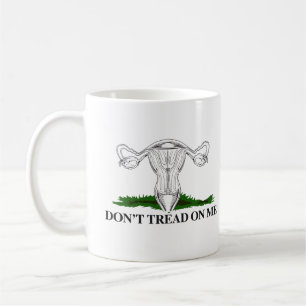Pro-Choice Don't tread on my Uterus Coffee Mug
