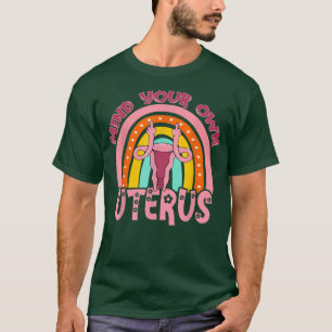 Pro choice feminist reproductive right mind your o T-Shirt