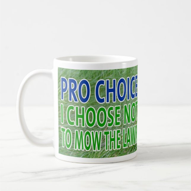 Pro Choice..I Won't Mow Coffee Mug (Left)