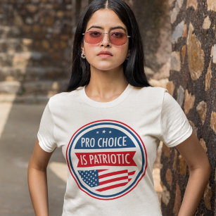 Pro Choice is Patriotic American Women's Freedom T-Shirt