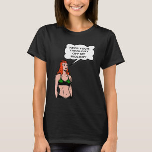 Pro Choice Keep Your Theology Off My Biology Women T-Shirt