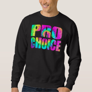 Pro Choice My Body My Choice Fight For Women's Rig Sweatshirt