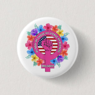 Pro Choice My Body My Choice My Uterus My Business 3 Cm Round Badge