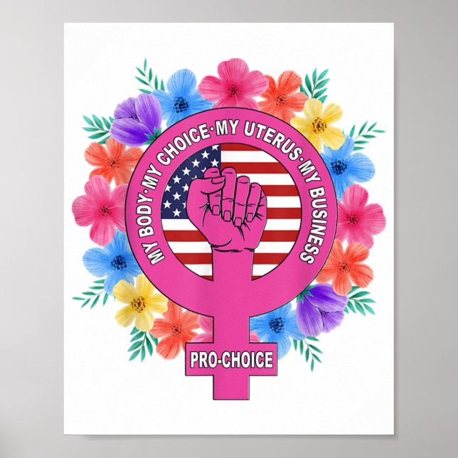 Pro Choice My Body My Choice My Uterus My Business Poster (Front)