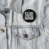 Pro Choice Not Your Body Not Your Decision 6 Cm Round Badge (In Situ)
