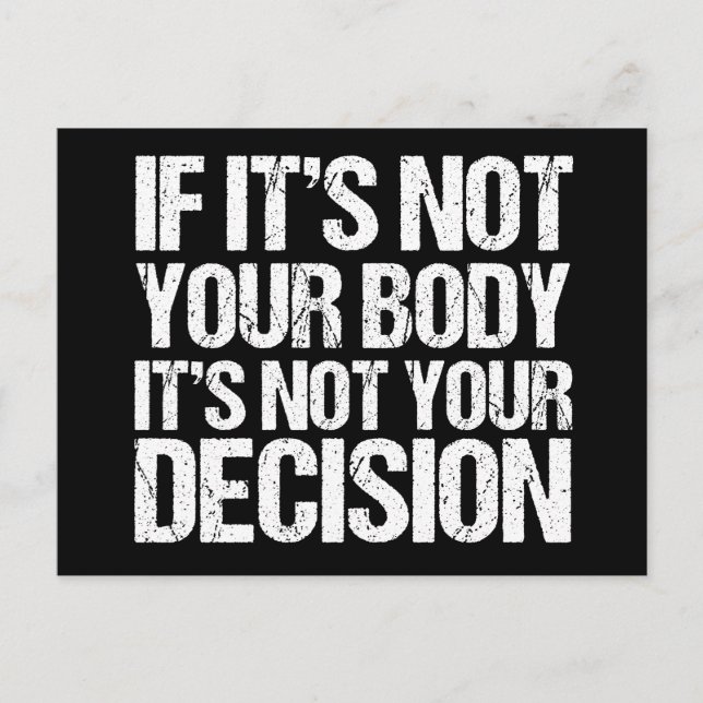 Pro Choice Not Your Body Not Your Decision Postcard (Front)