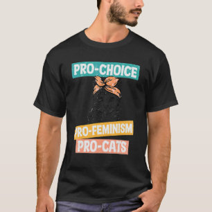 Pro Choice Pro Feminism Pro Cats Feminism Feminist T-Shirt