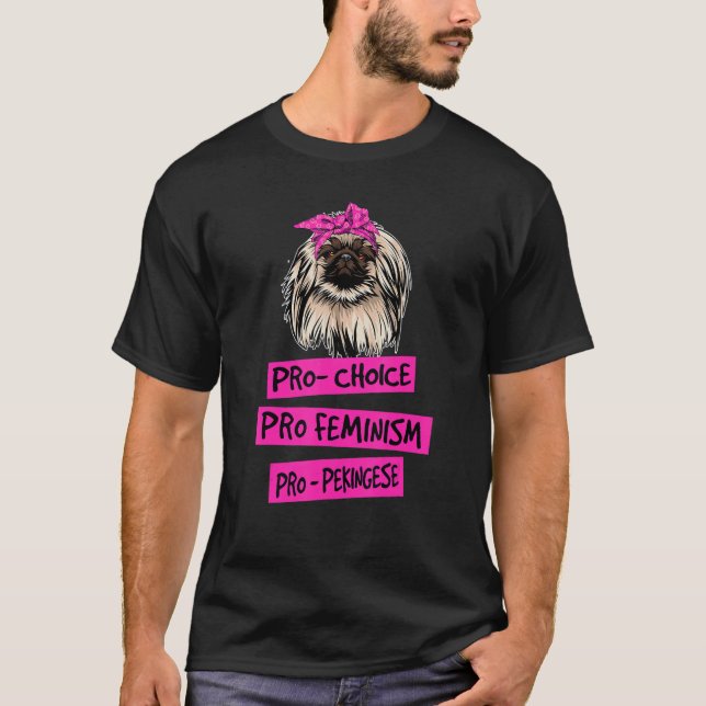 Pro Choice Pro Feminism Pro Pekingese Dog Mum T-Shirt (Front)