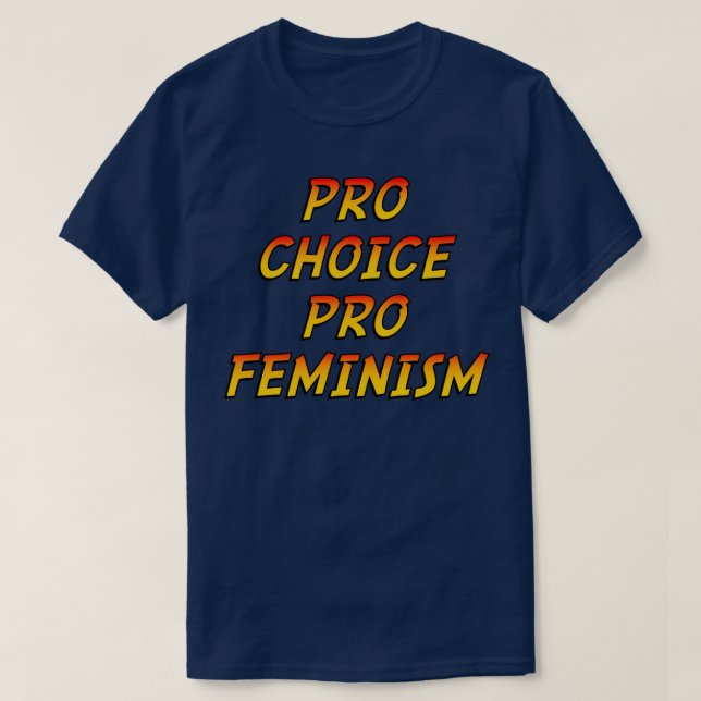 Pro Choice Pro Feminism T-Shirt (Design Front)