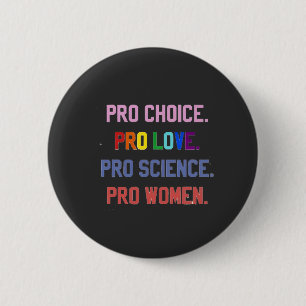 Pro-Choice Pro-Life Pro-Science Pro-Women 6 Cm Round Badge