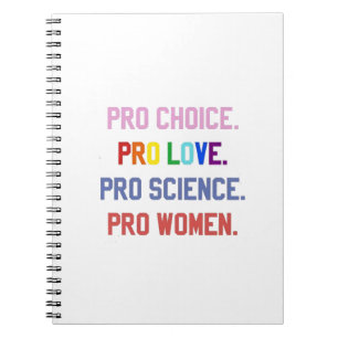Pro-Choice Pro-Life Pro-Science Pro-Women Notebook