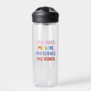 Pro-Choice Pro-Life Pro-Science Pro-Women Water Bottle