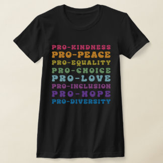 Pro choice Pro love Pro kindness T-Shirt