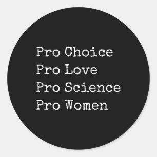 Pro Choice Pro Love Pro Science Feminist Womens Ri Classic Round Sticker