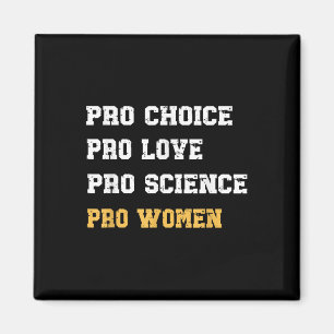 Pro Choice Pro Love Pro Science Pro Women Feminist Magnet