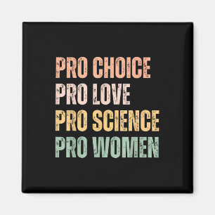 Pro Choice Pro Love Pro Science Pro Women Human Ri Magnet