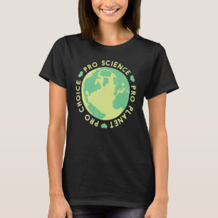 Pro Choice Pro Planet Pro Science Climate Change E T-Shirt