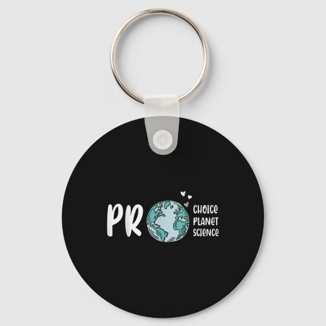 Pro Choice Pro Planet Pro Science Earth Day Climat Key Ring (Front)