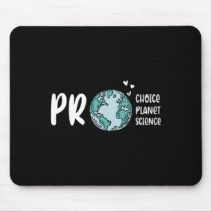 Pro Choice Pro Planet Pro Science Earth Day Climat Mouse Pad